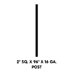 POST 96" H / 2" SQ. X 16 GA" (THIN WALL)